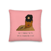 Get Those Nuts Away From My Face! (Latrice Royale) Pillow